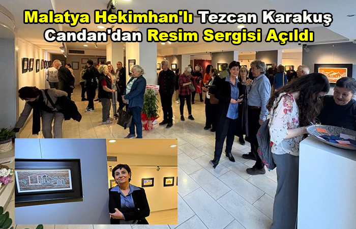 Hekimhan’lı Tezcan Karakuş Candan’ın Resim Sergisi 9 Mayıs’a Kadar Açık Kalacak