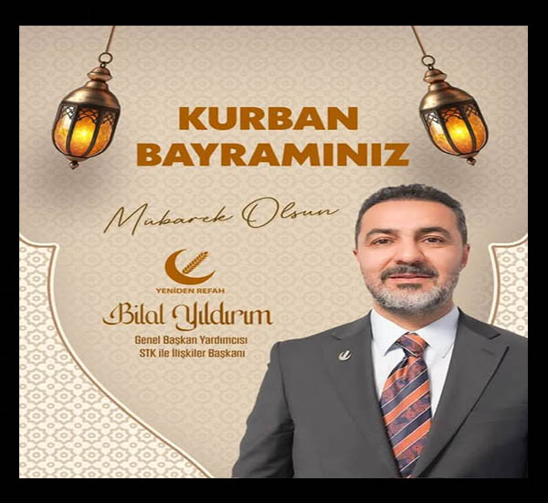 YRP Genel Başkan Yardımcısı Bilal Yıldırım;  Kurban Bayramınız Mübarek Olsun
