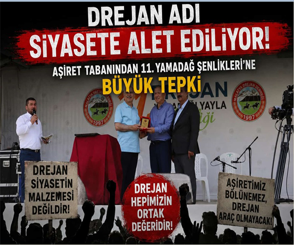 Drejan Adı Siyasete Alet Ediliyor!   Aşiret Tabanından 11. Yamadağ Şenlikleri’ne Büyük Tepki